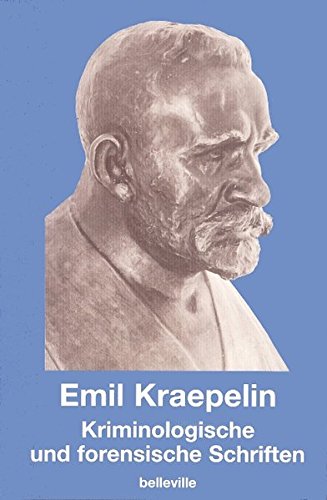Kriminologische und forensische Schriften: Werke und Briefe (Edition Emil Kraepelin) von belleville
